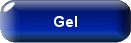 Gel